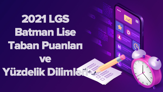 2021 LGS Batman Lise Taban Puanları ve Yüzdelik Dilimleri
