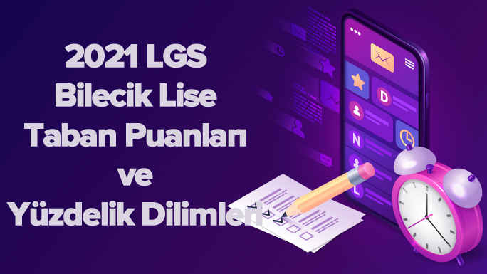 2021 LGS Bilecik Lise Taban Puanları ve Yüzdelik Dilimleri