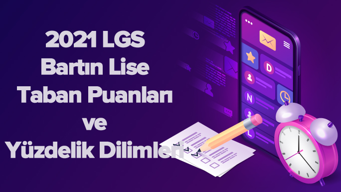2021 LGS Bartın Lise Taban Puanları ve Yüzdelik Dilimleri