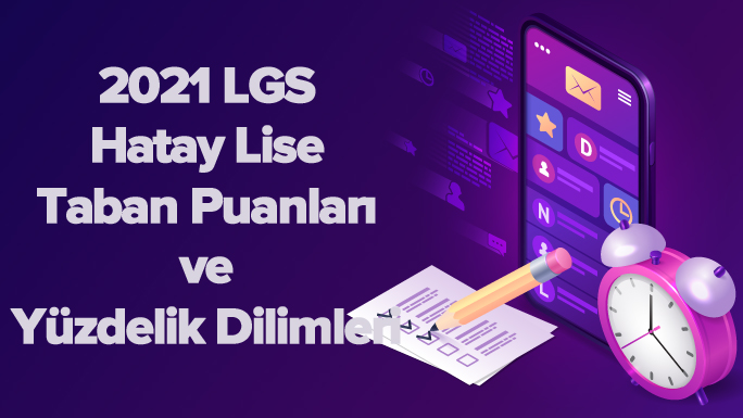 2021 LGS Hatay Lise Taban Puanları ve Yüzdelik Dilimleri