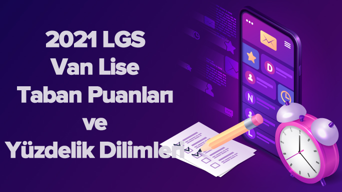 2021 LGS Van Lise Taban Puanları ve Yüzdelik Dilimleri