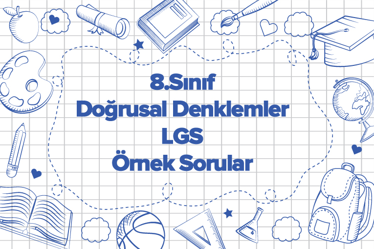 8. Sınıf Doğrusal Denklemler LGS Örnek Sorular