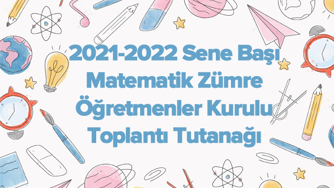 2021-2022 Sene Başı Matematik Zümre Öğretmenler Kurulu Toplantı Tutanağı