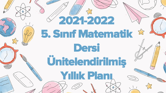 2021-2022 5. Sınıf Matematik Dersi Ünitelendirilmiş Yıllık Planı