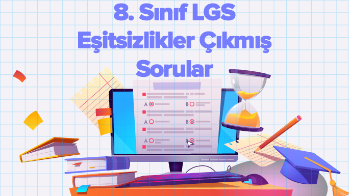 8. Sınıf Eşitsizlikler LGS Çıkmış Sorular