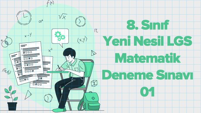 8. Sınıf Yeni Nesil LGS Matematik Deneme Sınavı 01