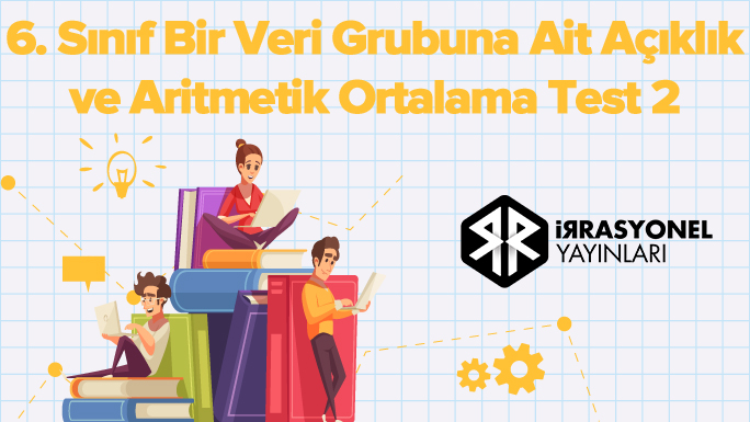 6. Sınıf Bir Veri Grubuna Ait Açıklık ve Aritmetik Ortalama Test 2