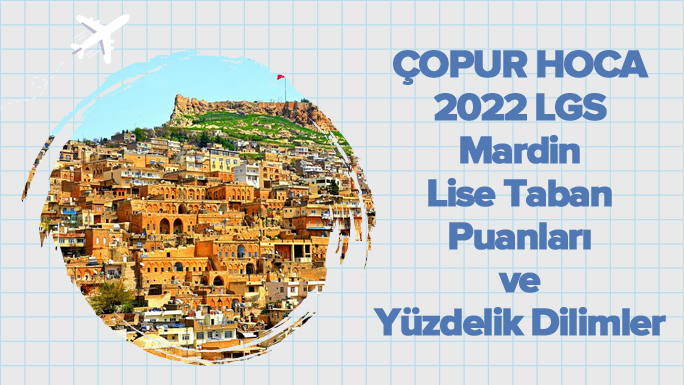 2022 LGS Mardin Lise Taban Puanları ve Yüzdelik Dilimleri