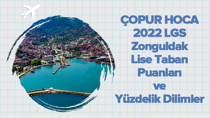 2022 LGS Zonguldak Lise Taban Puanları ve Yüzdelik Dilimleri