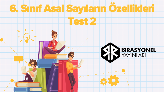 6. Sınıf Asal Sayıların Özellikleri Test 2