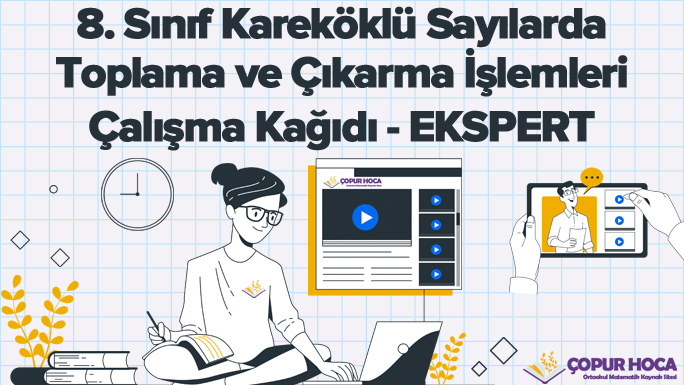 8. Sınıf Kareköklü Sayılarda Toplama ve Çıkarma İşlemleri Çalışma Kağıdı