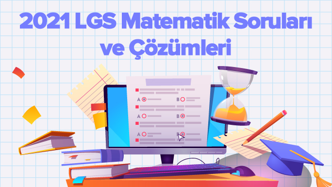 2021 LGS Matematik Soruları ve Çözümleri